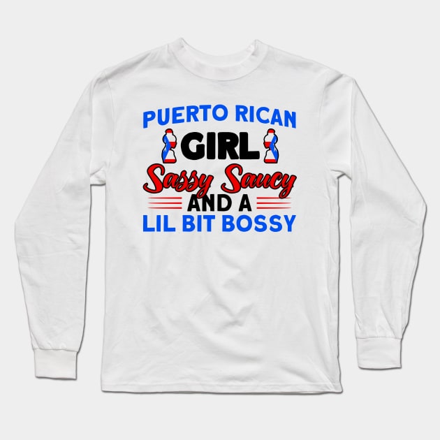 Puerto Rican Girl Sassy Saucy Bossy Purto Rican Roots Long Sleeve T-Shirt by Toeffishirts